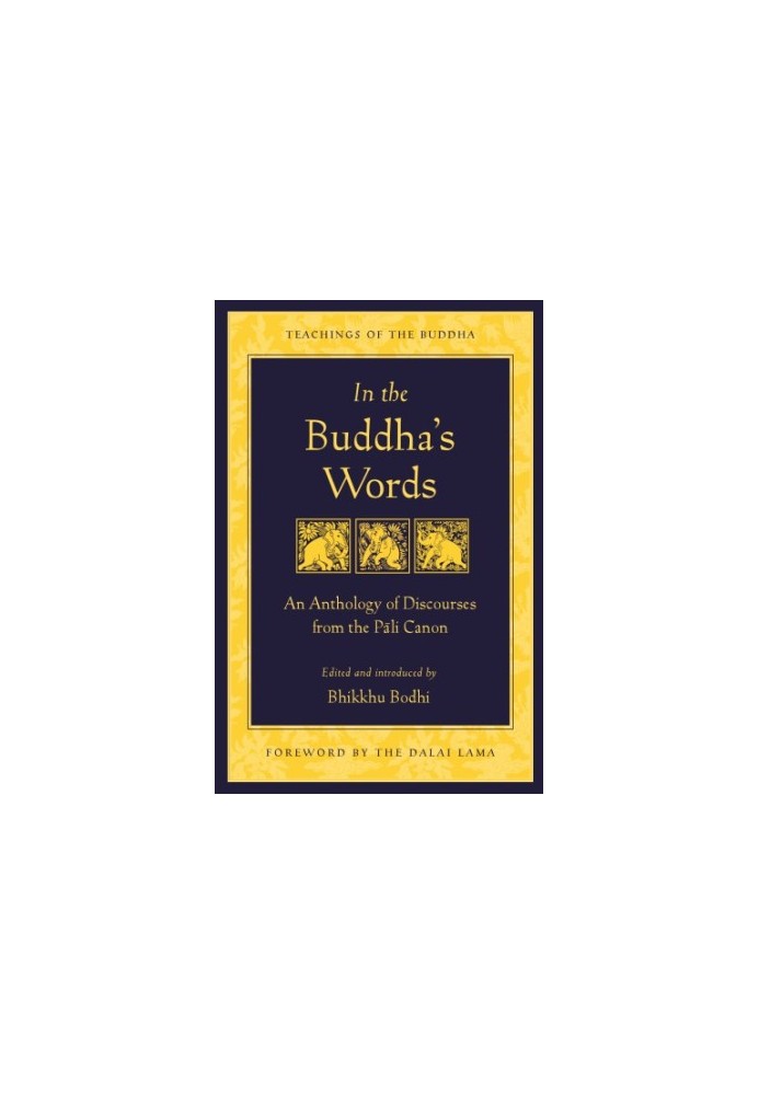 In the Buddha's words: an anthology of discourses from the Pāli canon
