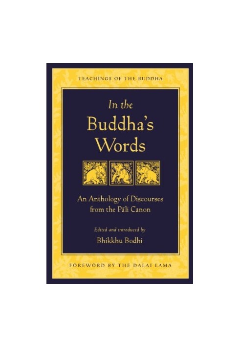 In the Buddha's words: an anthology of discourses from the Pāli canon
