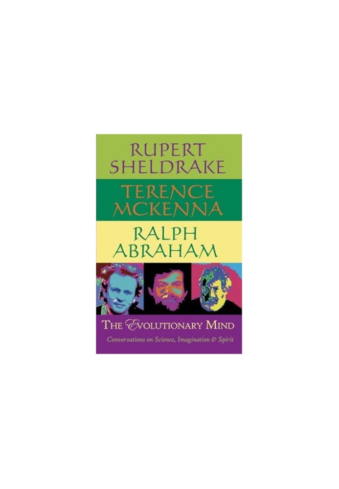 The Evolutionary Mind: Conversations on Science, Imagination and Spirit