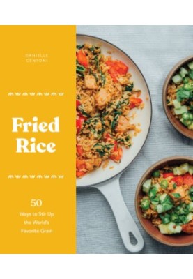 Fried rice: 50 ways to stir up the world's favorite grain