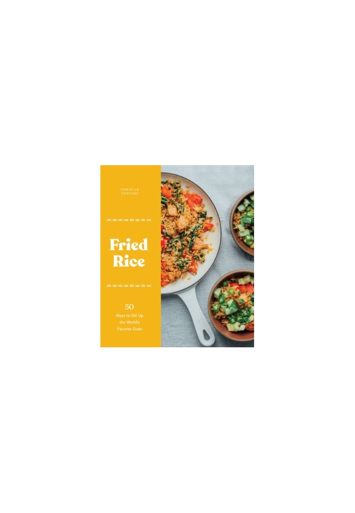 Fried rice: 50 ways to stir up the world's favorite grain