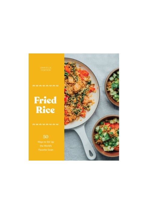 Fried rice: 50 ways to stir up the world's favorite grain