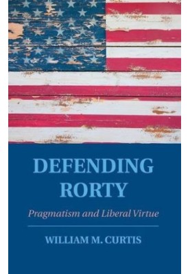 Defending Rorty : pragmatism and liberal virtue