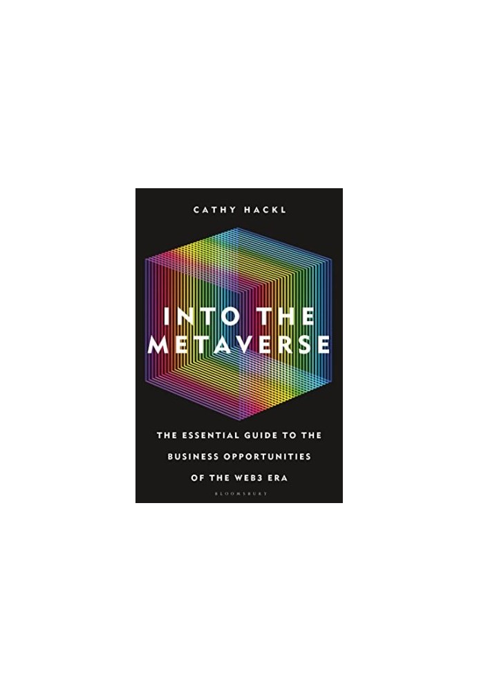 Into the Metaverse: The Essential Guide to the Business Opportunities of the Web3 Era