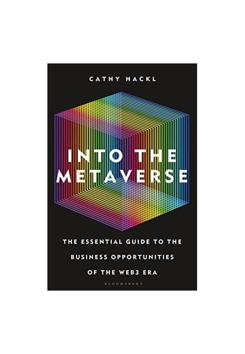 Into the Metaverse: The Essential Guide to the Business Opportunities of the Web3 Era