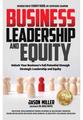 Business Leadership and Equity: Unlock Your Business's Full Potential through Strategic Leadership and Equity