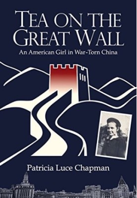 Tea On The Great Wall : An American Girl in War-Torn China