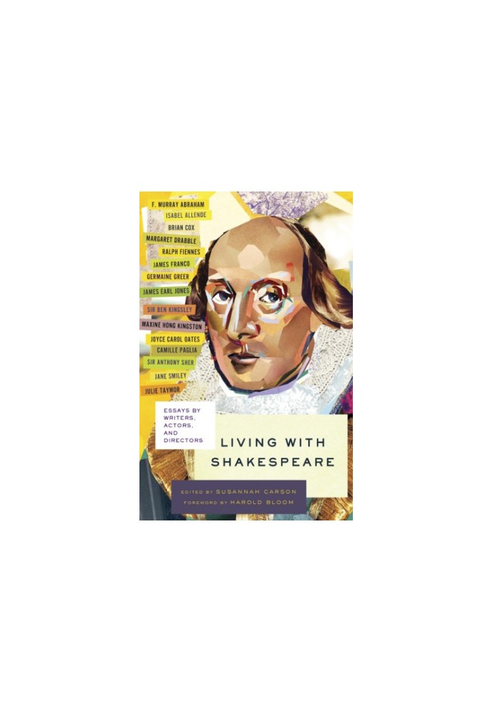 Living with Shakespeare: essays by writers, actors, and directors
