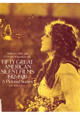 Fifty Great American Silent Films 1912–1920: A Pictorial Survey