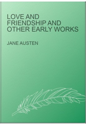 Love And Friendship And Other Early Works