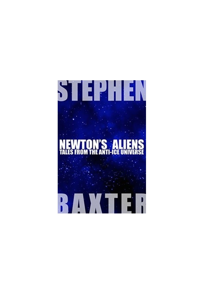 Newton's Aliens - Tales from the Anti-Ice Universe