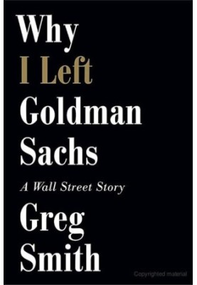 Why I Left Goldman Sachs: A Wall Street Story