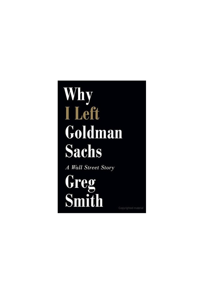 Why I Left Goldman Sachs: A Wall Street Story