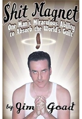 Shit Magnet: One Man's Miraculous Ability to Absorb the World's Guilt