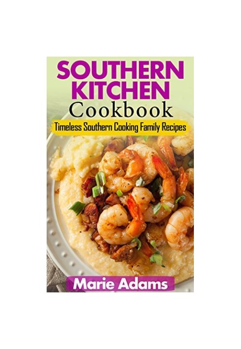 Southern Kitchen Cookbook: Timeless Southern Cooking Family Recipes