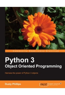 Python 3 object oriented programming : harness the power of Python 3 objects