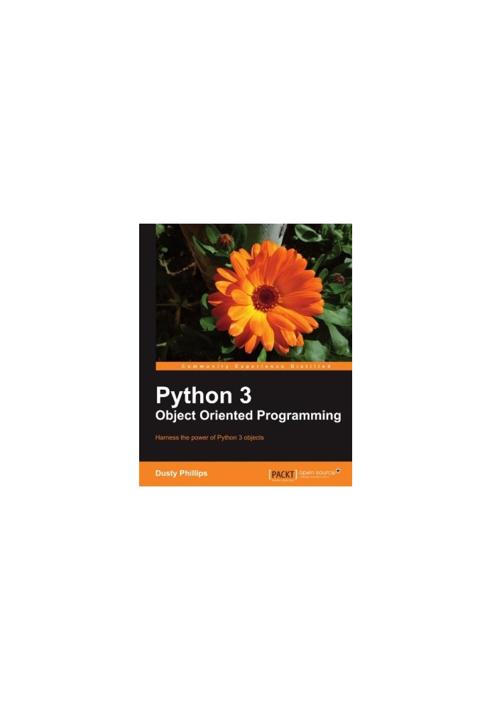 Python 3 object oriented programming : harness the power of Python 3 objects