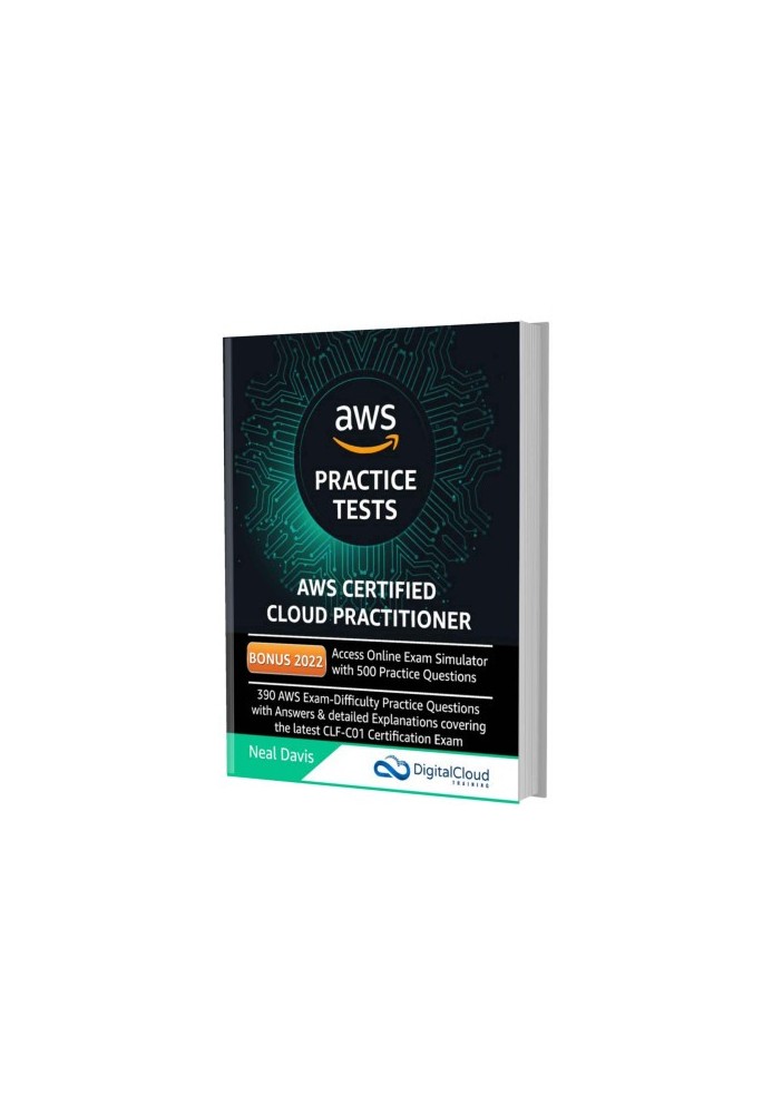 AWS Certified Cloud Practitioner Practice Tests: 390 AWS Practice Exam Questions with Answers, Links & detailed Explanations