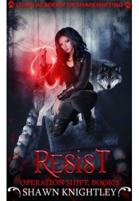 [Lycan Academy of Shapeshifting - Operation Shift 03] • Resist