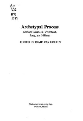 Archetypal Process: Self and Divine in Whitehead, Jung, and Hillman