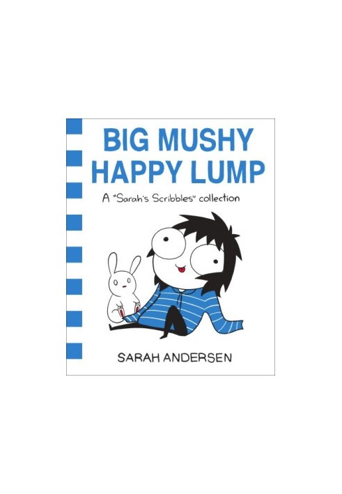 Big Mushy Happy Lump: A Sarah's Scribbles Collection