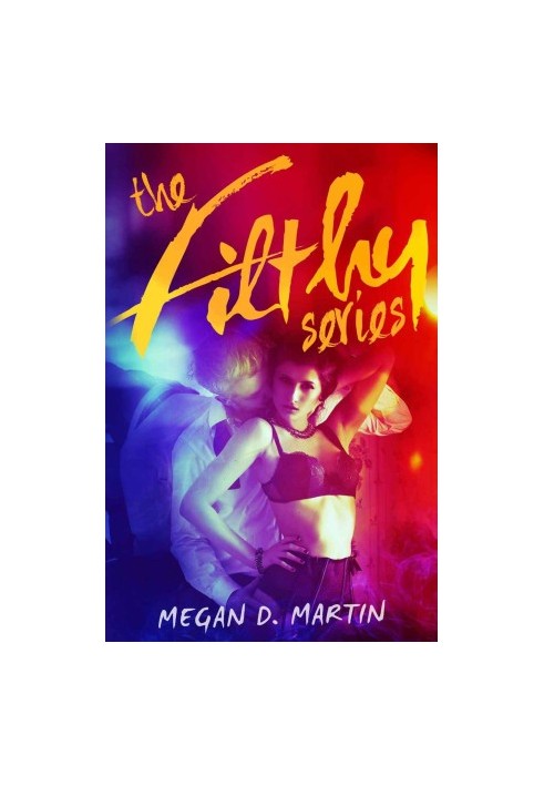 The Filthy Series · The Complete Dark Erotic Serial Novel