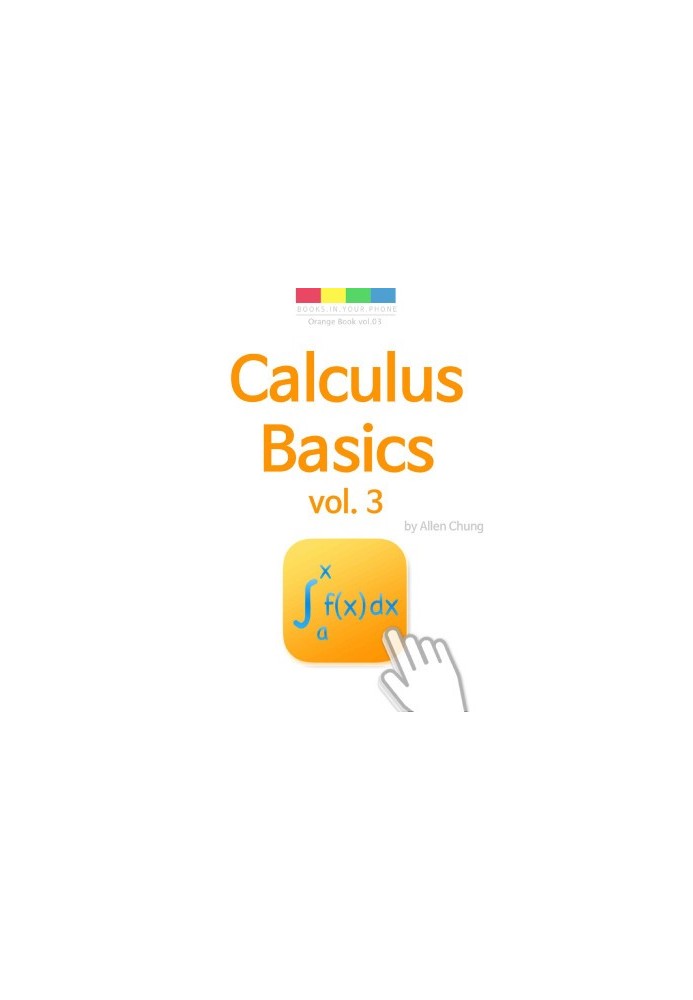 Calculus Basics : The Integral Calculus Vol 03