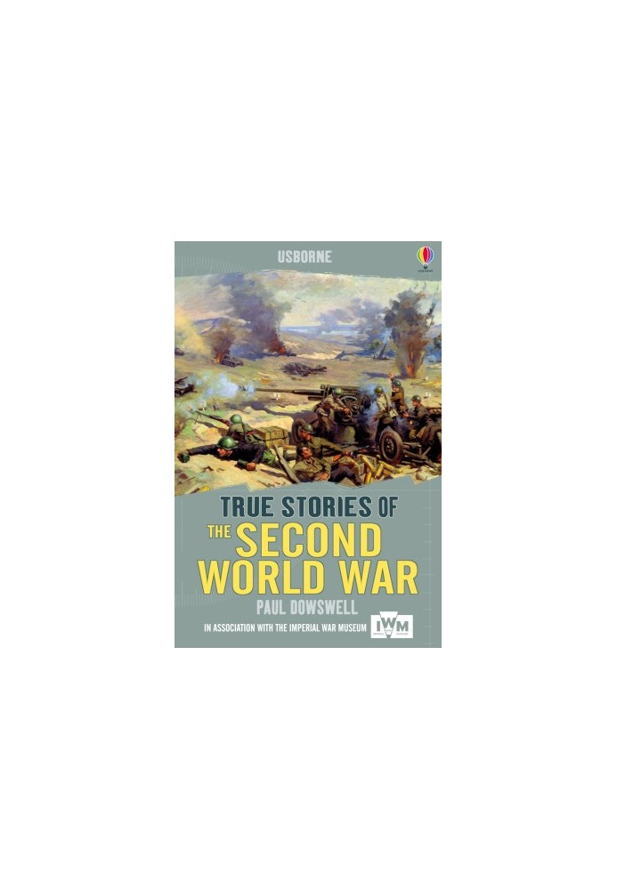 [True Adventure Stories 01] • Usborne True Stories · the Second World War