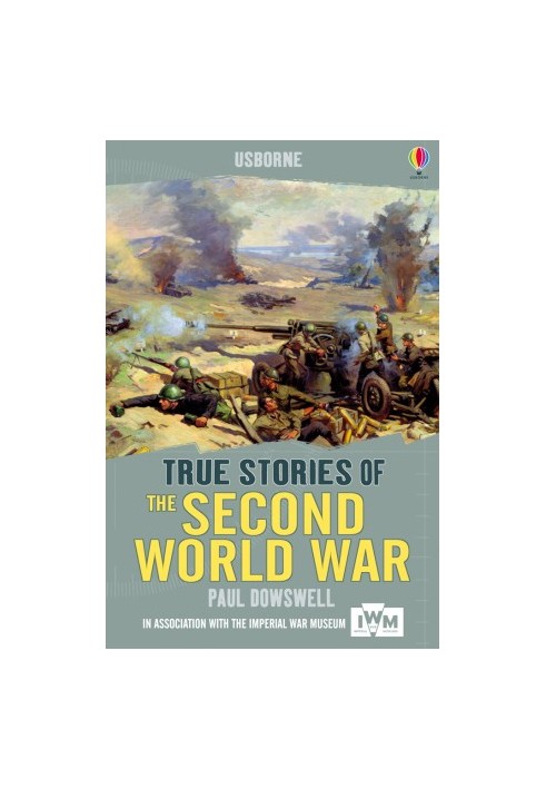 [True Adventure Stories 01] • Usborne True Stories · the Second World War