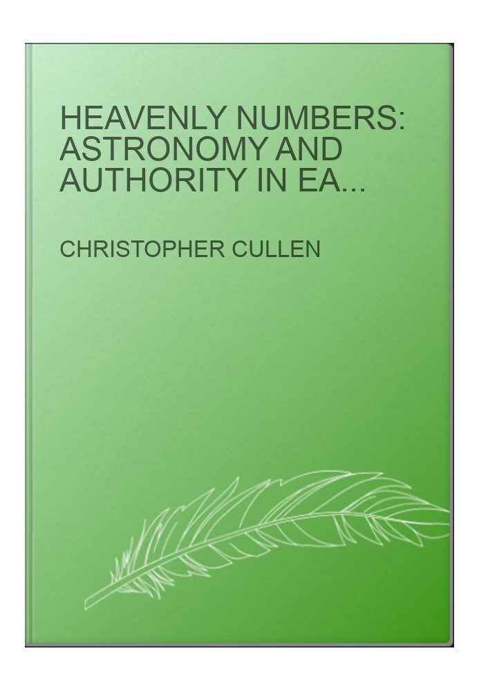 Heavenly Numbers: Astronomy and Authority in Early Imperial China