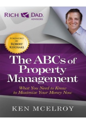 The ABCs of Property Management. What You Need to Know to Maximize Your Money Now