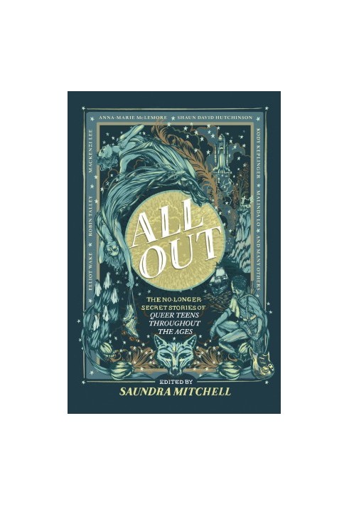 All Out--The No-Longer-Secret Stories of Queer Teens throughout the Ages