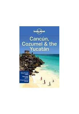 Lonely Planet Cancun, Cozumel & the Yucatan