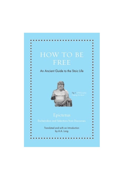 How to Be Free: An Ancient Guide to the Stoic Life