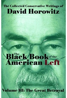 The Black Book of the American Left Volume 3: The Great Betrayal
