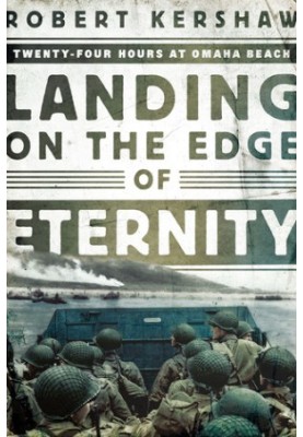 Landing on the Edge of Eternity: Twenty-Four Hours at Omaha Beach