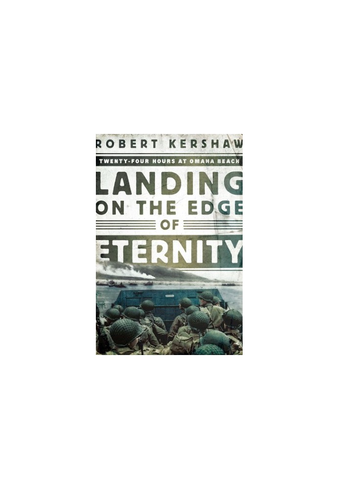 Landing on the Edge of Eternity: Twenty-Four Hours at Omaha Beach