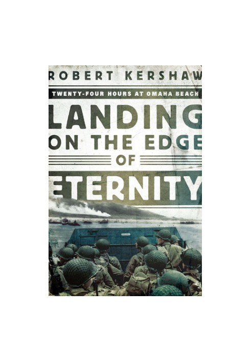 Landing on the Edge of Eternity: Twenty-Four Hours at Omaha Beach