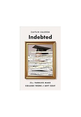 Indebted How families make college work at any cost