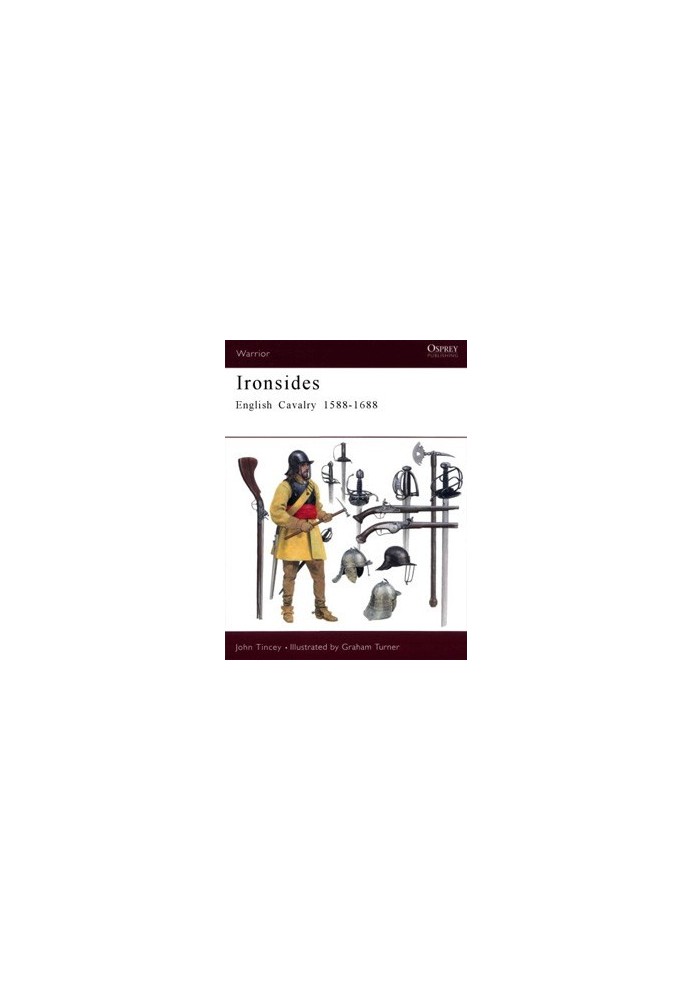 Ironsides: English Cavalry 1588 - 1688