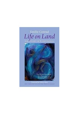 Life on land : the story of Continuum, the world renowned self-discovery, and movement method
