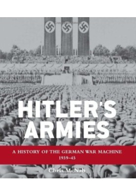 Hitler's Armies: The German War Machine 1939-45