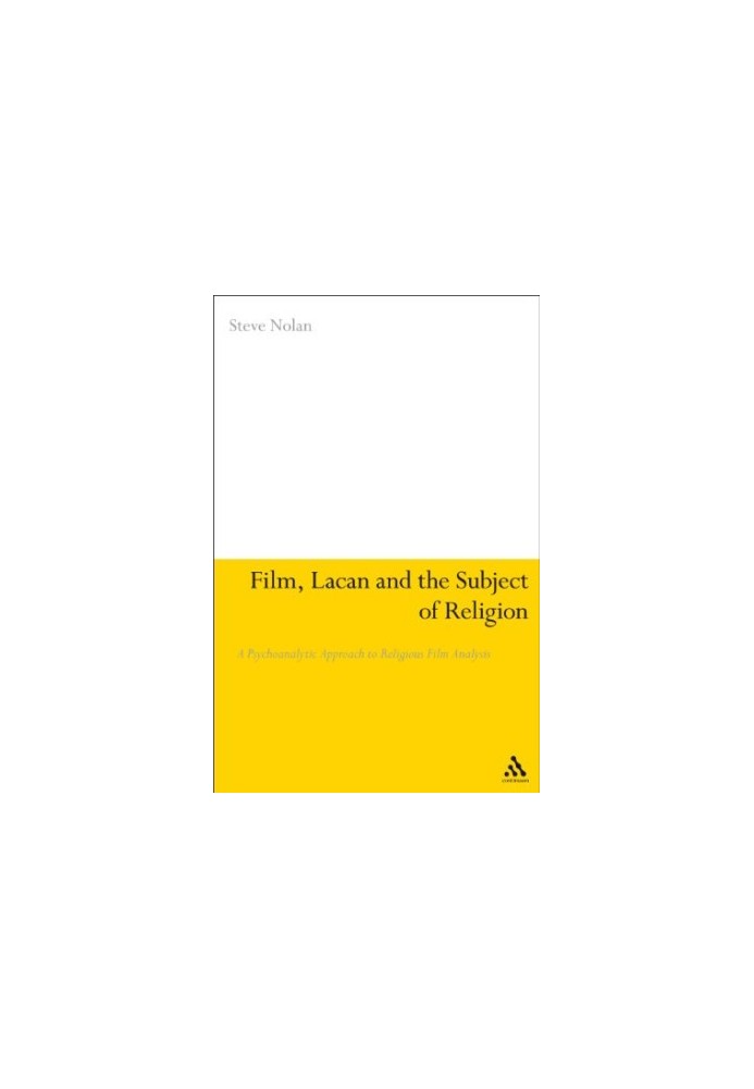 Film, Lacan and the subject of religion : a psychoanalytic approach to religious film analysis