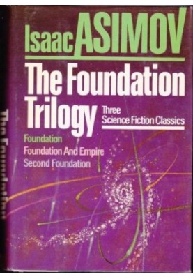 The Foundation Trilogy - Foundation, Foundation and Empire, Second Foundation