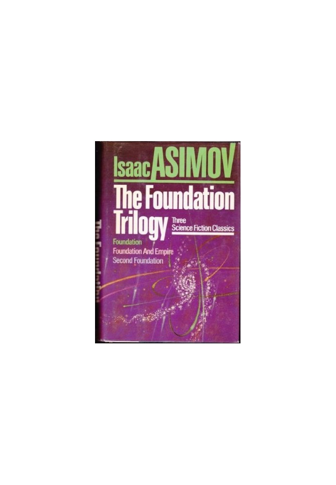 The Foundation Trilogy - Foundation, Foundation and Empire, Second Foundation