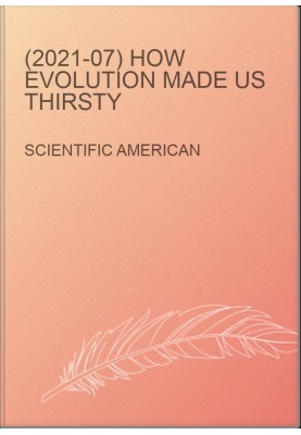 (2021-07) How Evolution Made Us Thirsty