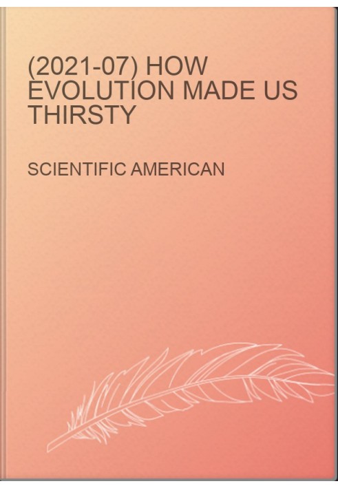 (2021-07) How Evolution Made Us Thirsty