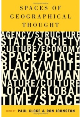 Spaces of Geographical Thought - Deconstructing Human Geography's Binaries (Society and Space Series)