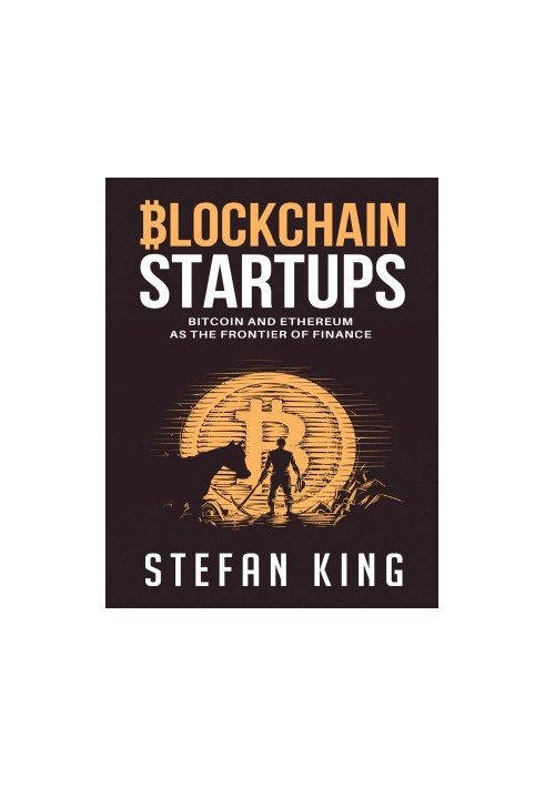 Blockchain Startups: Bitcoin and Ethereum as the Frontier of Finance
