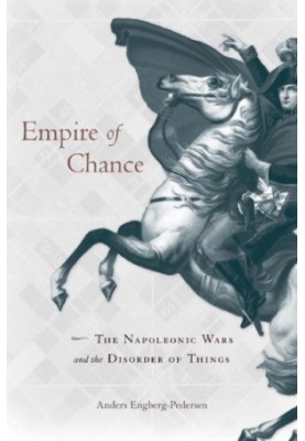 Empire of Chance: The Napoleonic Wars and the Disorder of Things